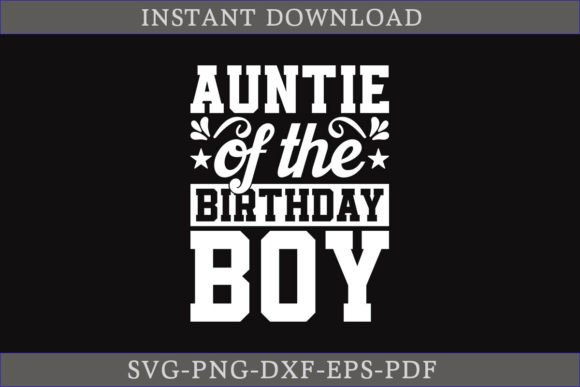 Auntie of the Birthday Boy SVG: A Graphics Gem for Crafts