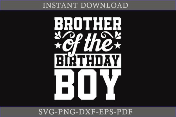 Brother of the Birthday Boy SVG: A Graphics Gem for Crafts