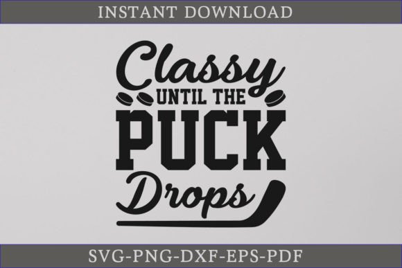 Classy Until the Puck Drops: A Versatile Hockey SVG for Crafts and Graphics