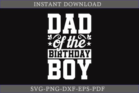 Dad of the Birthday Boy SVG: A Graphics Asset for Crafts