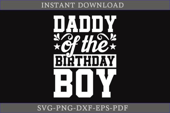 Daddy of the Birthday Boy SVG for Crafts & Graphics