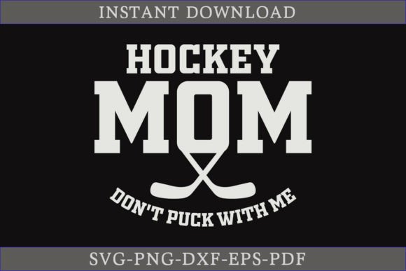 Hockey Mom Don't Puck with Me: A Perfect SVG for Crafts