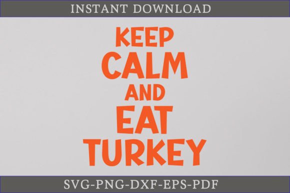 Keep Calm and Eat Turkey SVG for Crafts and Graphics