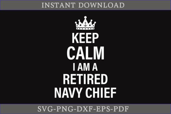 Keep Calm I Am a Retired Navy Chief SVG for Crafts