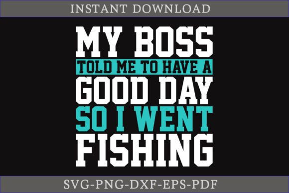 My Boss Told Me to Have a Good Day SVG for Graphics and Crafts