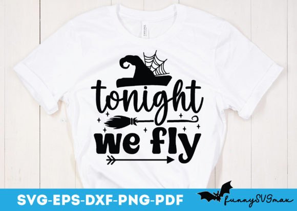 Review: Tonight We Fly Svg, Happy Halloween Graphics for Crafts
