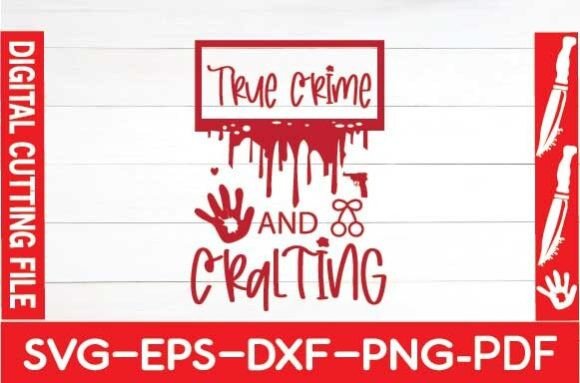 True Crime and Crafting Svg: A Versatile Graphics Asset for Crafters